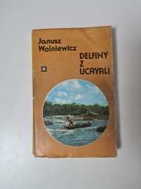 Delfiny z Ucayali - Janusz Wolniewicz .