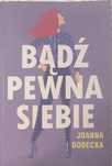 Bądź pewna siebie Joanna Godecka