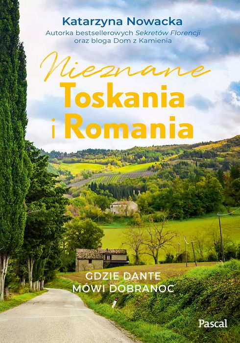 Nieznane Toskania i Romania. Gdzie Dante mówi dobranoc. Pascal