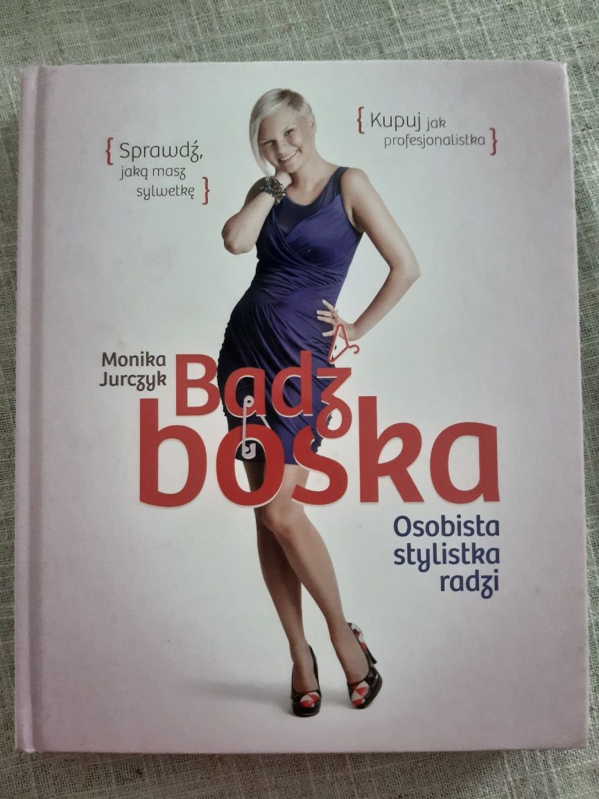 Bądź boska - Monika Jurczyk - poradnik stylistki