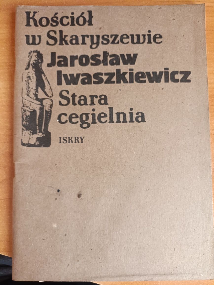 "Kościół w Skaryszewie. Stara cegielnia" Jarosław Iwaszkiewicz