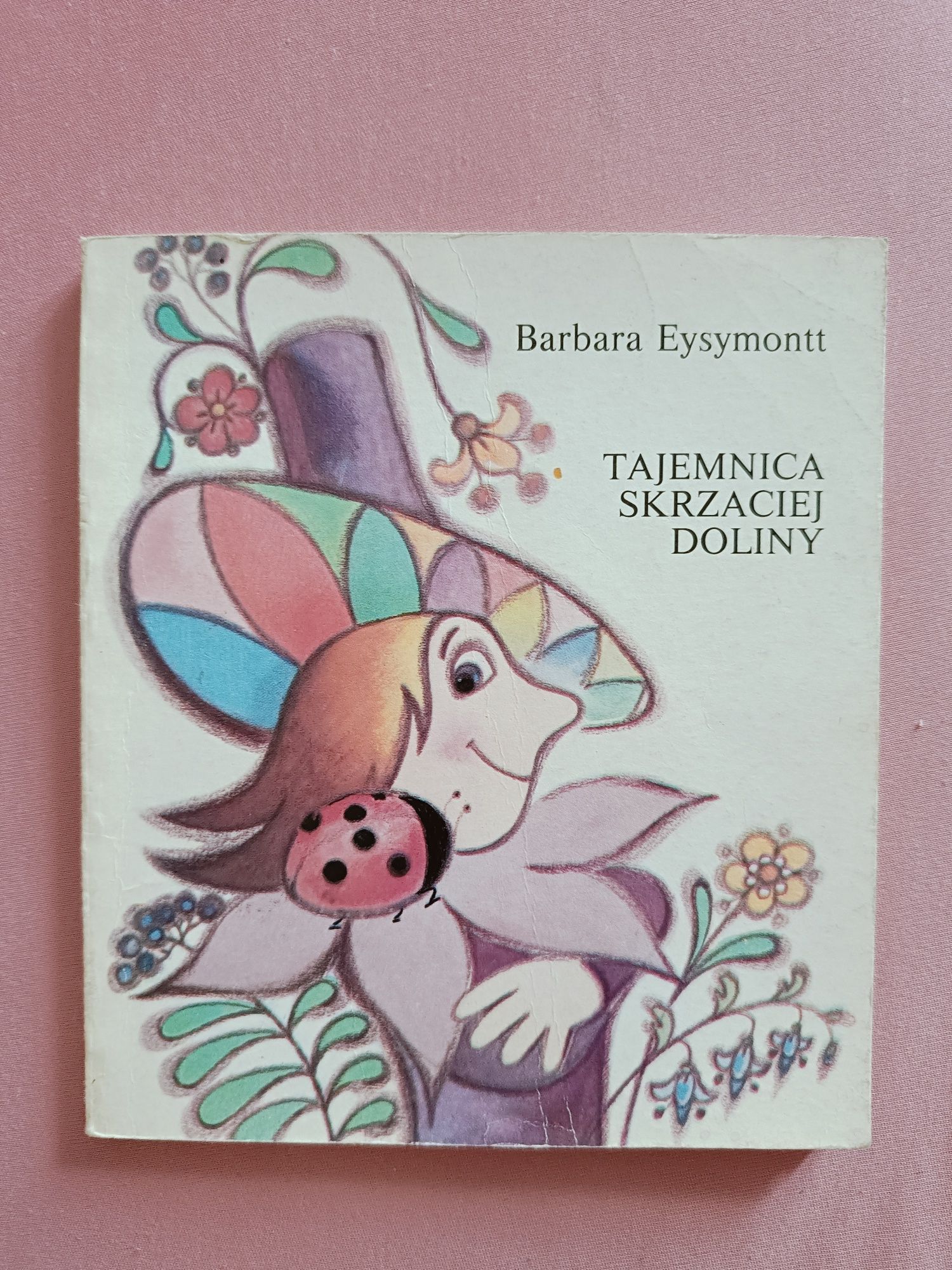 Tajemnica skrzaciej doliny. Barbara Eysymontt