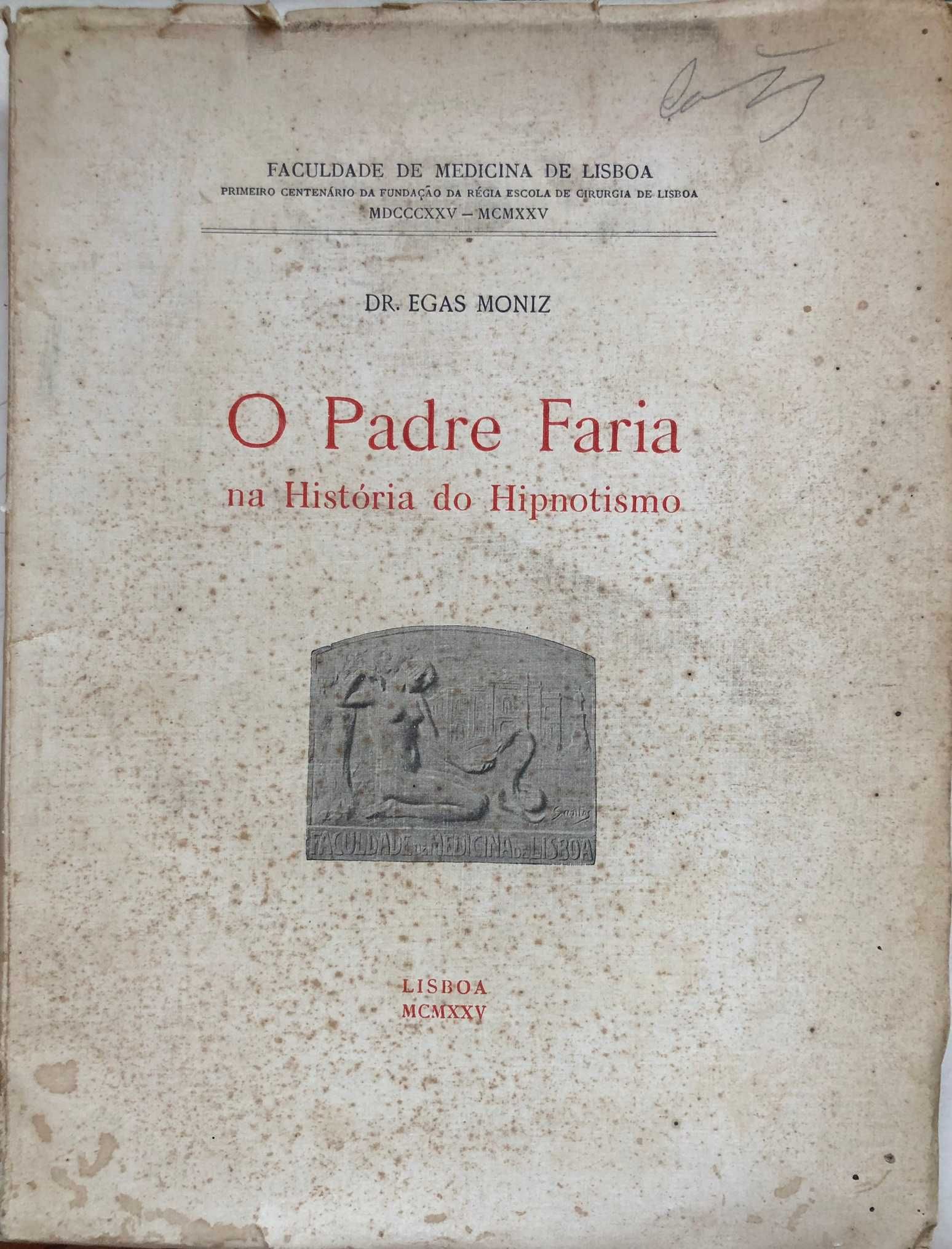 O Padre Faria na História do Hipnotismo - Egas Moniz, Dr