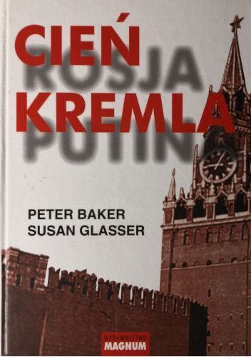 Cień Kremla Peter Baker, Susan Glasser