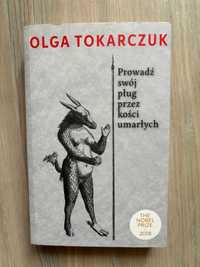 Olga Tokarczuk- Prowadź swój pług przez kości umarłych