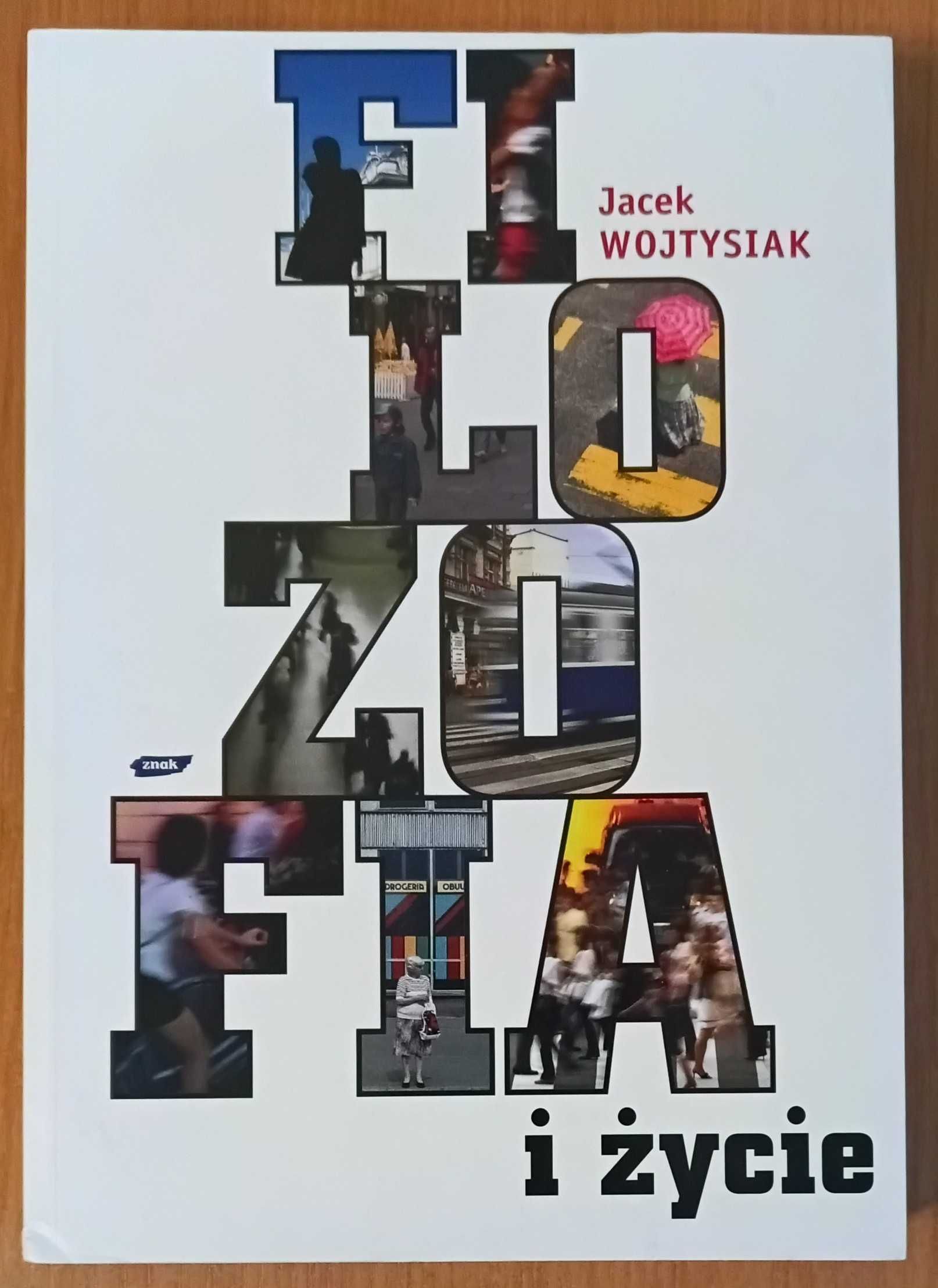 Jacek Wojtysiak "Filozofia i życie"