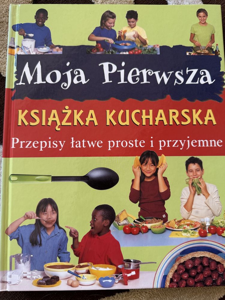Moja pierwsza książka kucharska przepisy łatwe proste i przyjemne