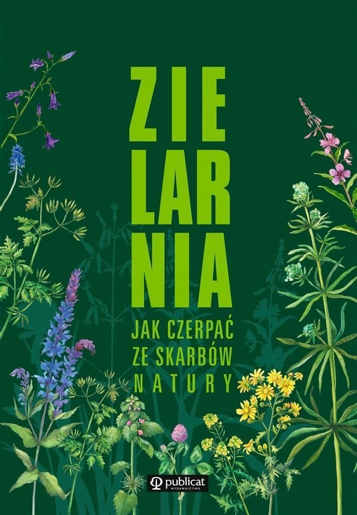 Zielarnia. Jak Czerpać Ze Skarbów Natury