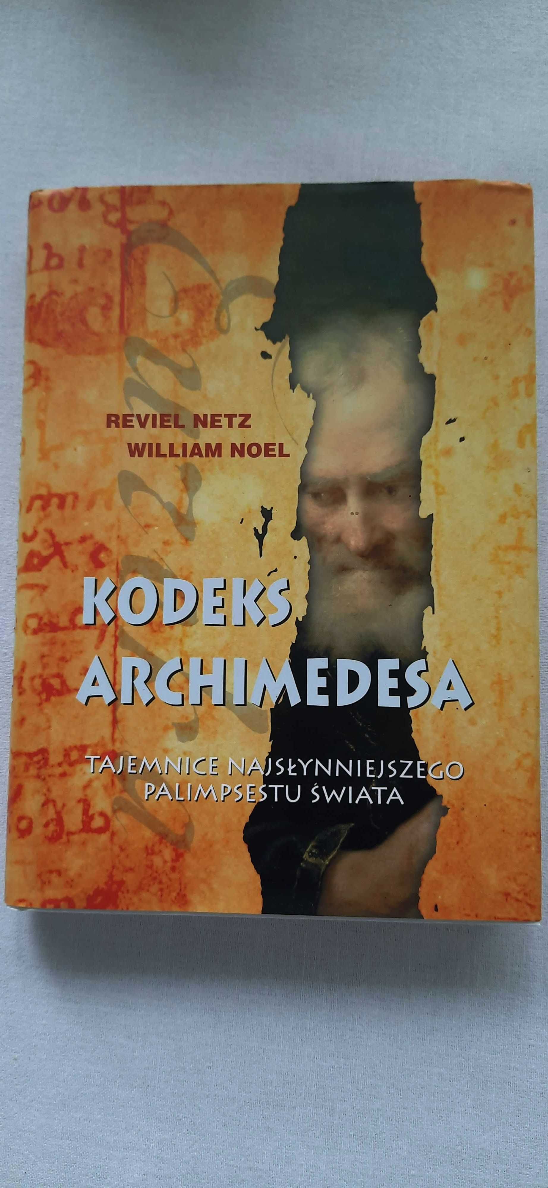Kodeks Archimedesa Tajemnice palimpsestu Reviel Netz, William Noel