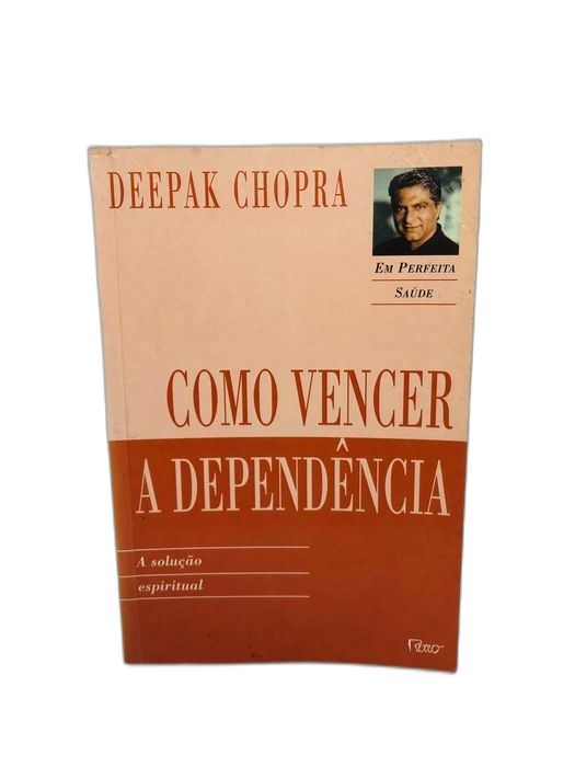 Como Vencer a Dependência - Deepak Chopra