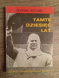 Aleksiej Adżubej - Tamte dziesięć lat.