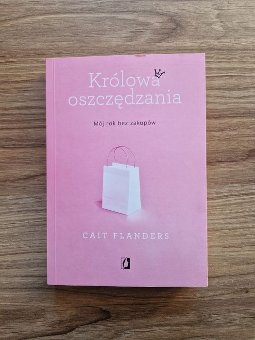Królowa oszczędzania. Mój rok bez zakupów - Cait Flanders
