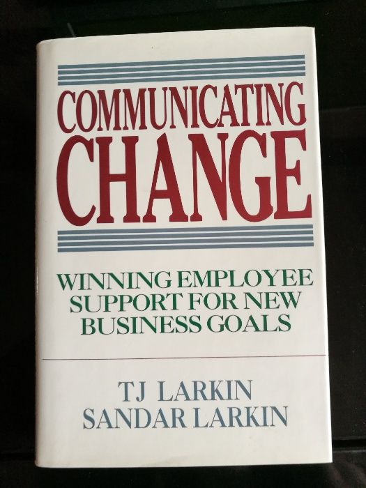 Communicating Change T. J. Larkin, Sandar Larkin