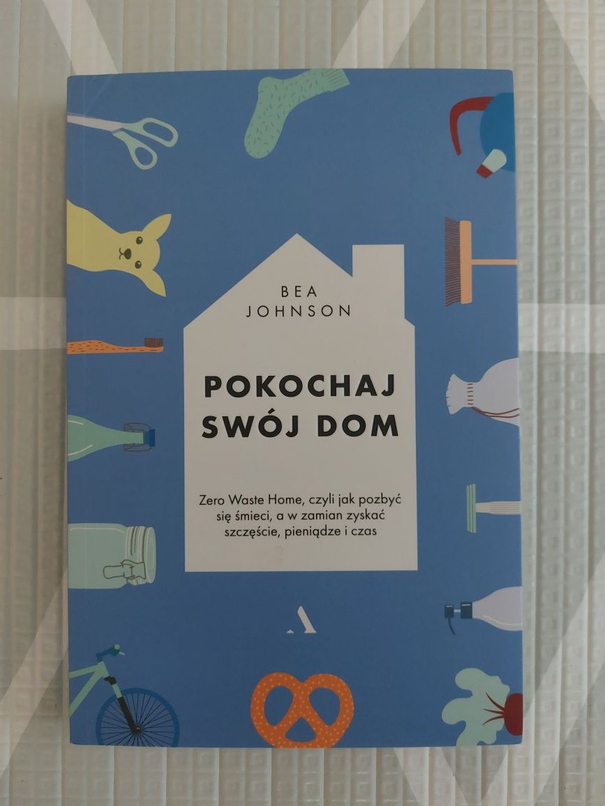 Pokochaj swój dom - Bea Johnson, zero waste home