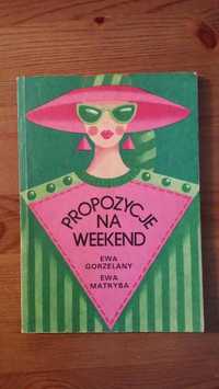 Propozycje na weekend Ewa Gorzelany Ewa Matryba