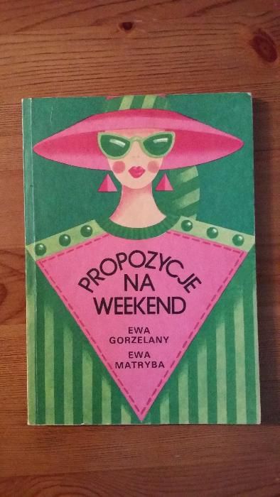 Propozycje na weekend Ewa Gorzelany Ewa Matryba