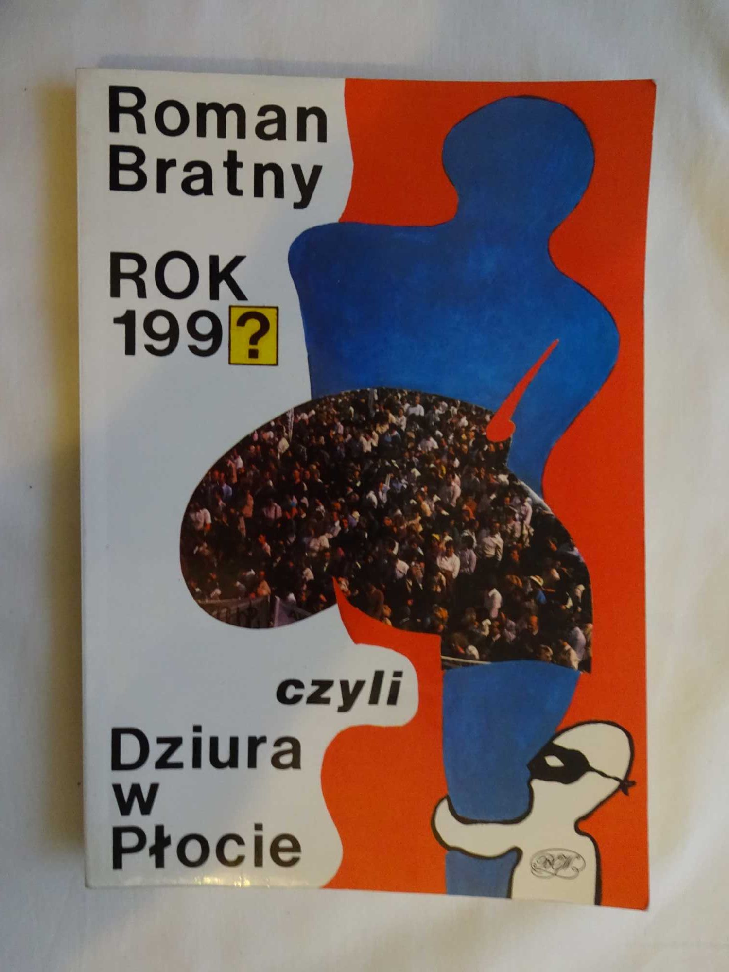 "Rok 199?, czyli dziura w płocie" R. Bratny