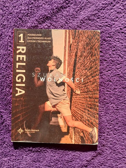Religia 1 "Szukam Wolność" Podręcznik Dla Liceum i Technikum