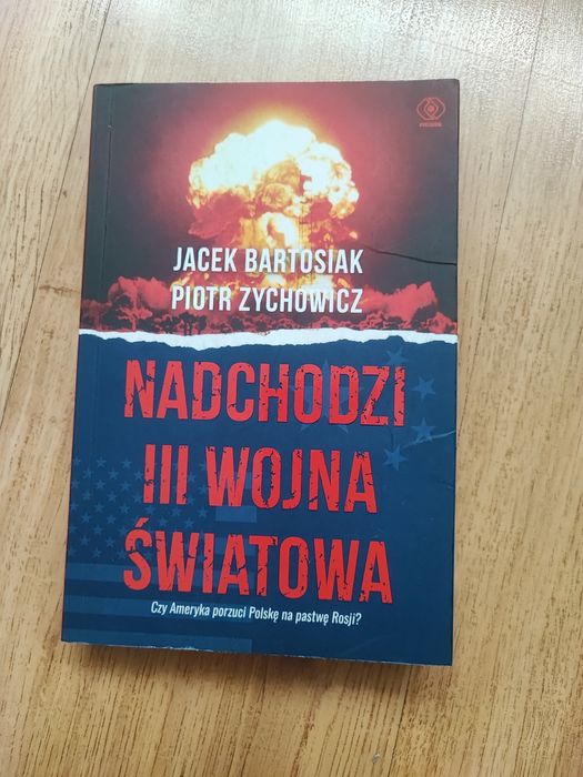 Książka Jacek Bartkowiak, Piotr Zychowicz Nadchodzi III wojna swiatowa