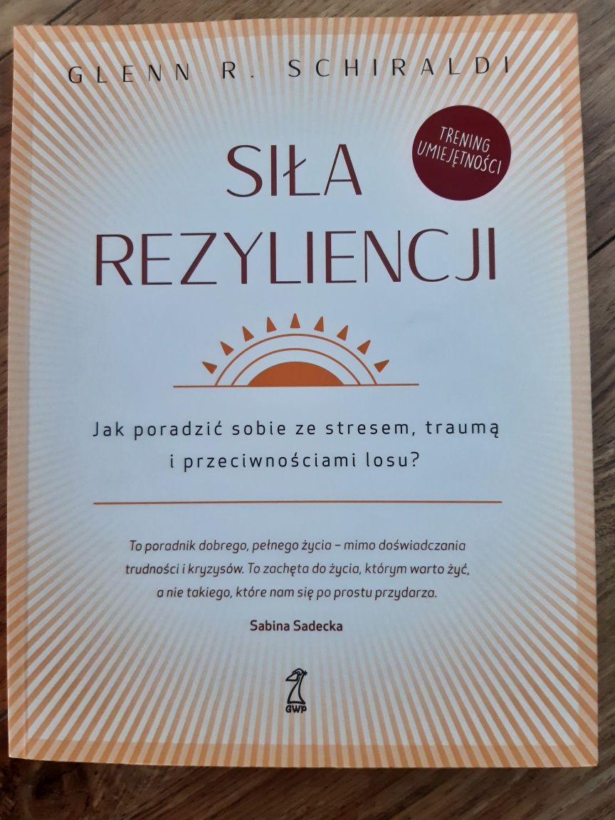 Siła rezyliencji. Glenn R. Schiraldi