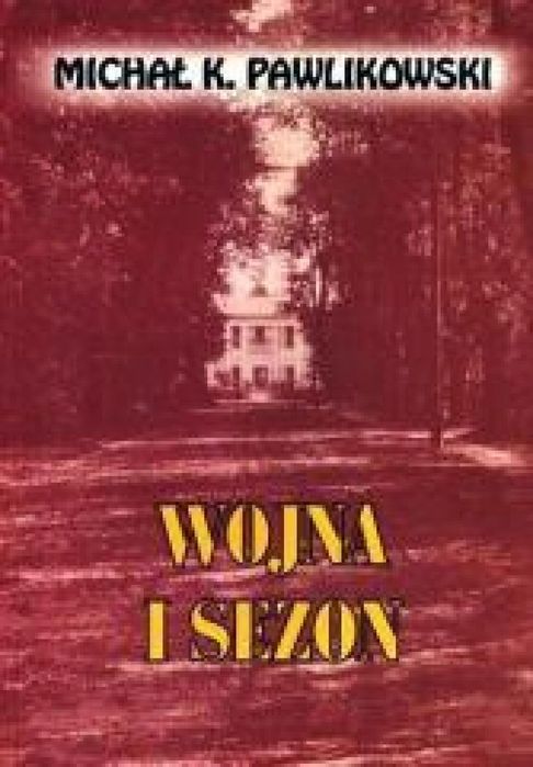 Wojna i sezon - Michał K. Pawlikowski LTW Michał K. Pawlikowski Rok