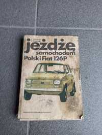 Jeżdżę samochodem Polski Fiat 126p
Z.Klimecki R.Podolak 
Sta