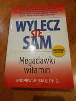 Wylecz się sam, Andrew W. Saul Ph. D., książka nowa!!