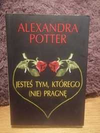 Alexandra Potter Jesteś tym, którego nie pragnę