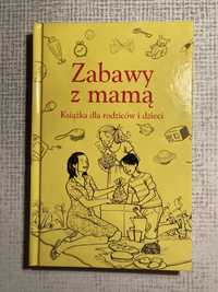 Alison Maloney „Zabawy z mamą - książka dla rodziców i dzieci”