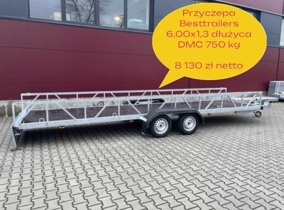 Besttrailers Przyczepa Dłużyca 6x1,3 NOWA 25R Bardzo Mocna Kat B FV 23