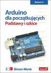 Arduino dla początkujących. Podstawy i szkice. wyd. 2. Helion