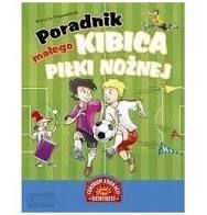 Poradnik małego kibica piłki nożnej Przewoźniak Marcin Nowa Wyprzedaż