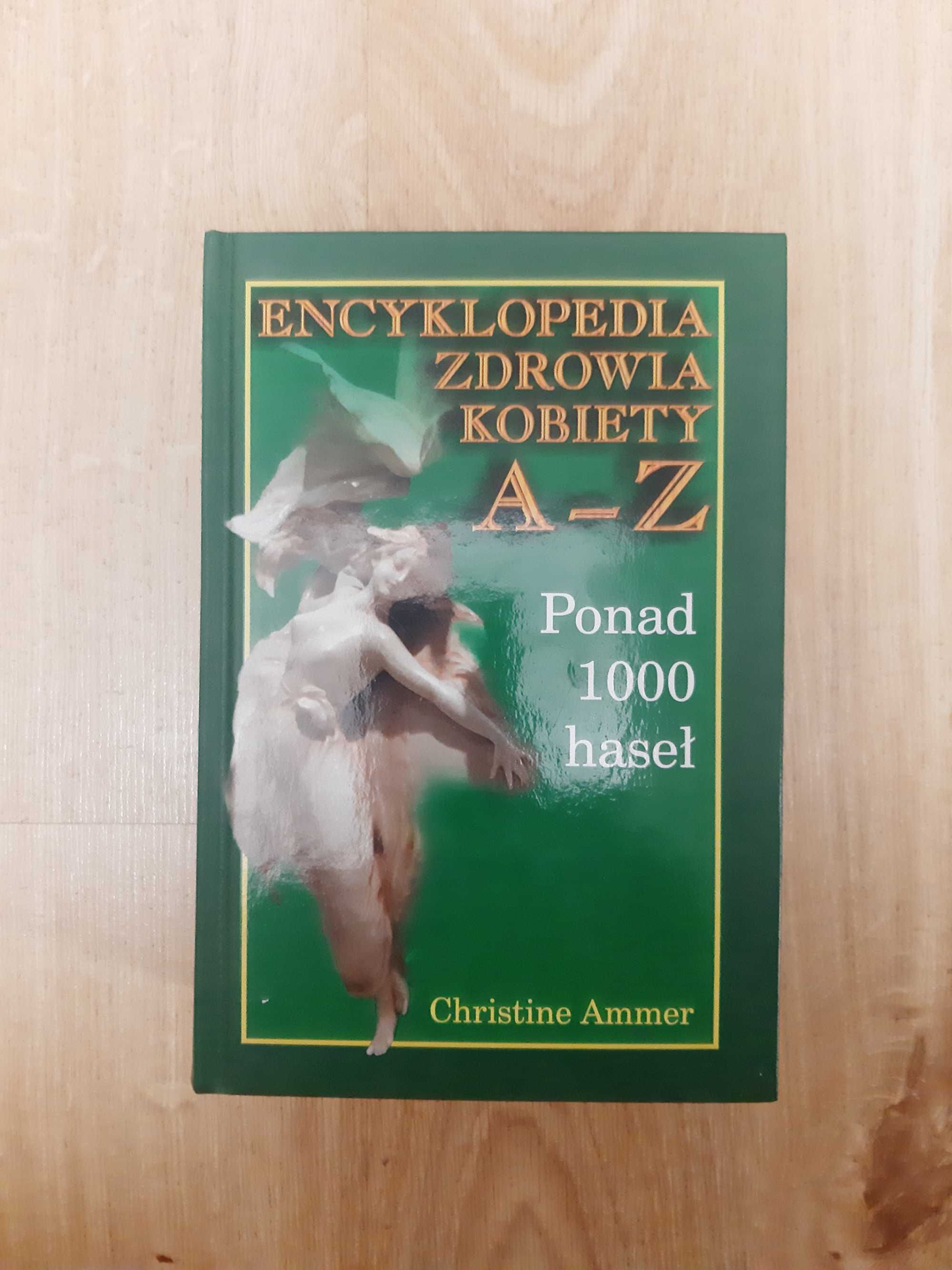 Christine Ammer Encyklopedia zdrowia kobiety A - Z