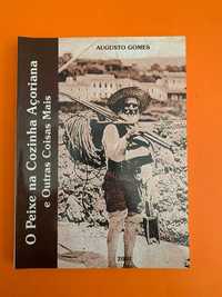 O Peixe na Cozinha Açoriana e Outras Coisas Mais - Augusto Gomes