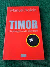 Timor - Os peregrinos da liberdade - Manuel Acácio