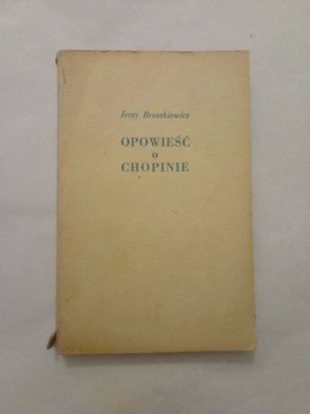 Opowieść o Chopinie Jerzy Broszkiewicz