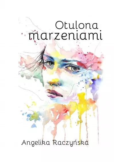 Otulona Marzeniami Angelika Raczyńska Nowa