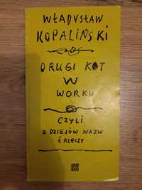 Władysław Kopaliński Drugi kot w worku czyli z dziejów nazw i rzeczy