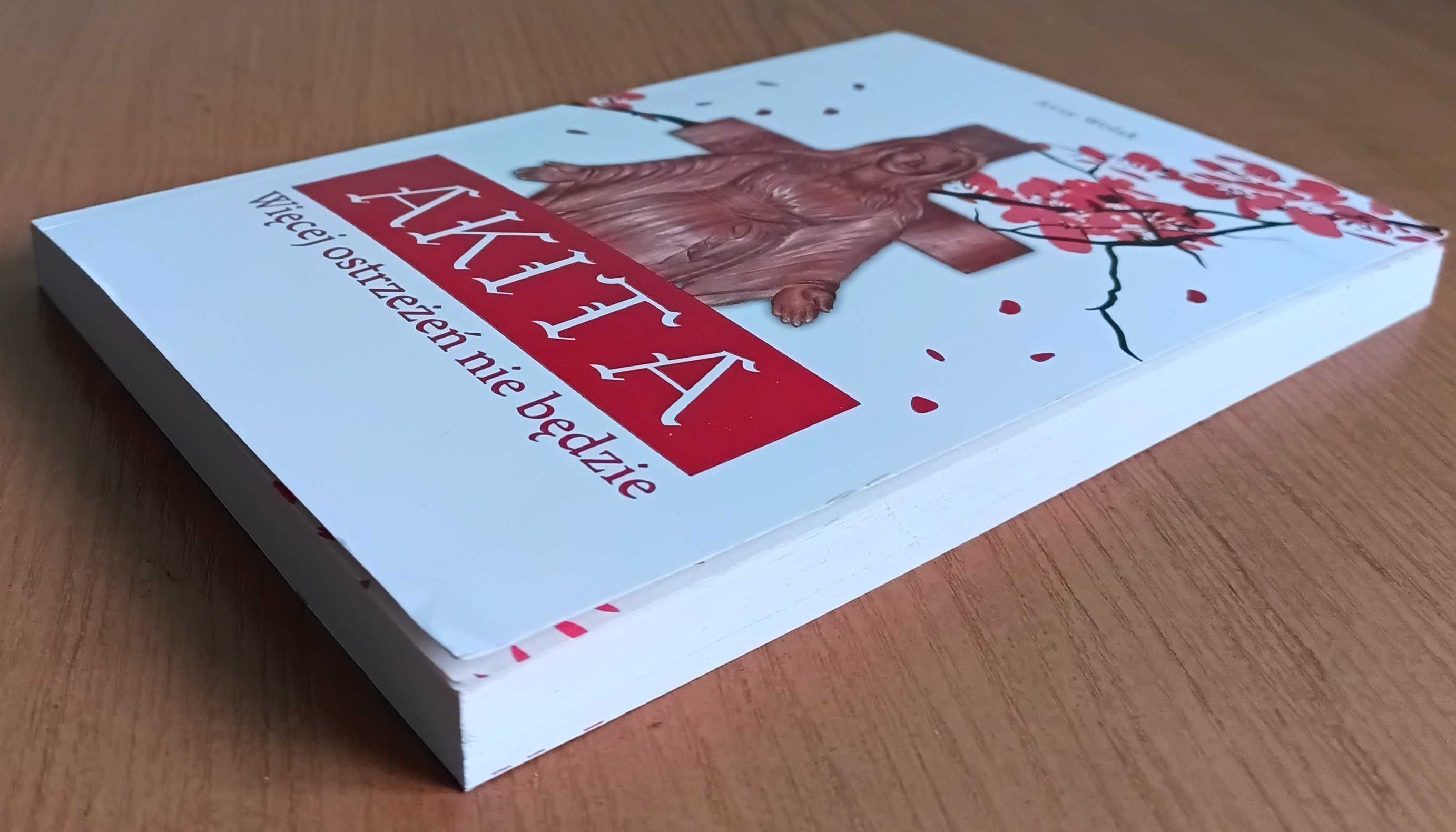 Jerzy Wolak "Akita. Więcej ostrzeżeń nie będzie"