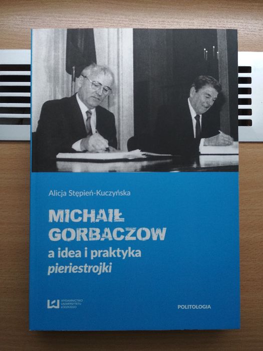 A. Stępień-Kuczyńska-Michaił Gorbaczow a idea i praktyka pieriestrojki