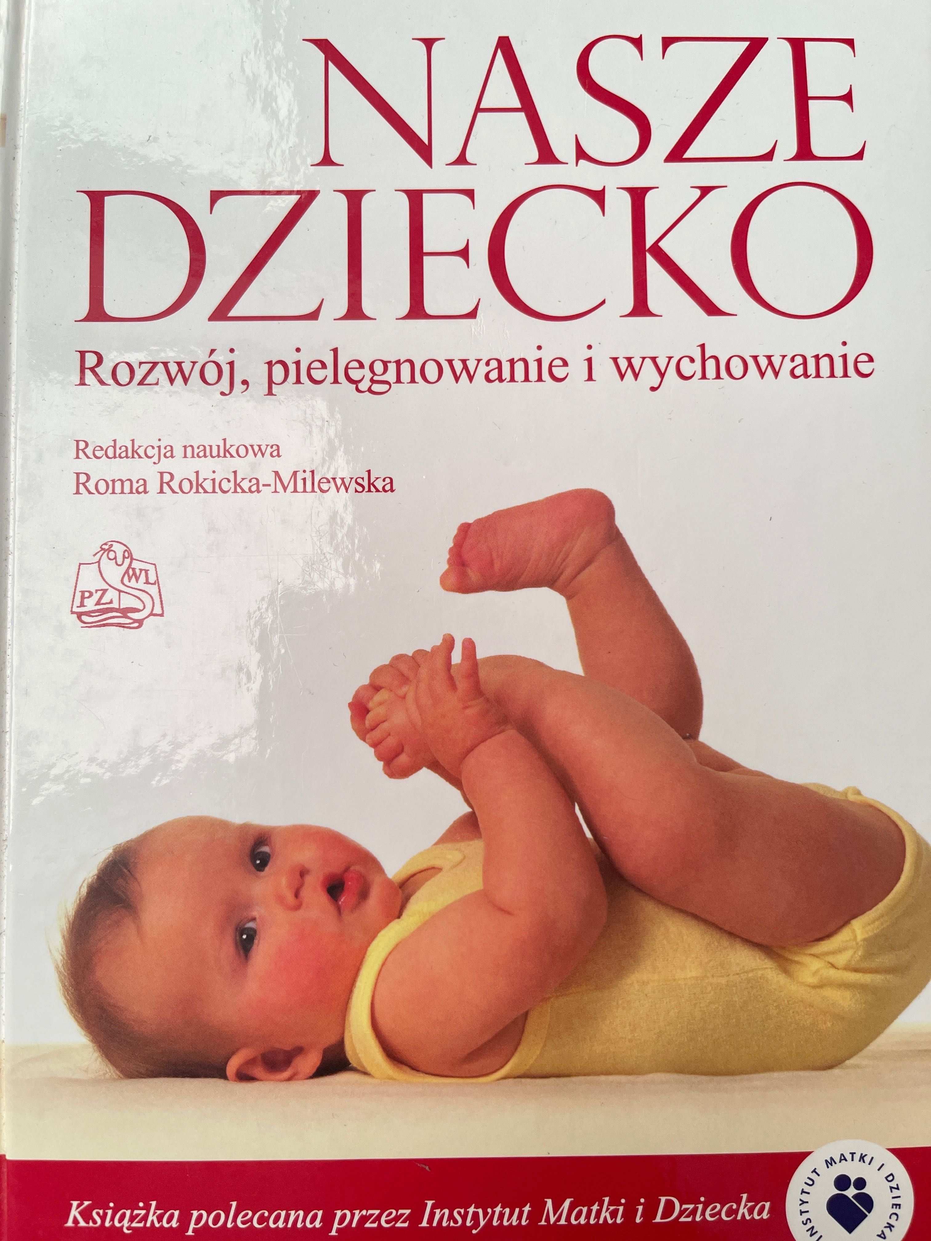 Nasze dziecko- rozwój, pielęgnacja i wychowanie Roma Rokicka-Milewska