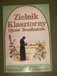 książka "Zielnik klasztorny Ojców Bonifratrów" kier. T. Książkiewicz