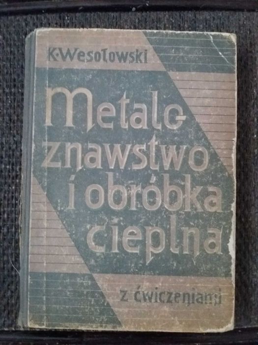 Metaloznawstwo i obróbka cieplna z ćwiczeniami - K. Wesołowski