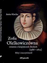 Zofia Olelkowiczówna Ostatnia Z Księżniczek.