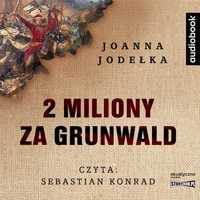2 Miliony Za Grunwald Audiobook, Joanna Jagiełło
