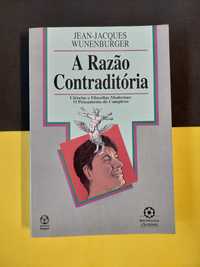 Jean-Jacques Wunenburger - A razão contraditória