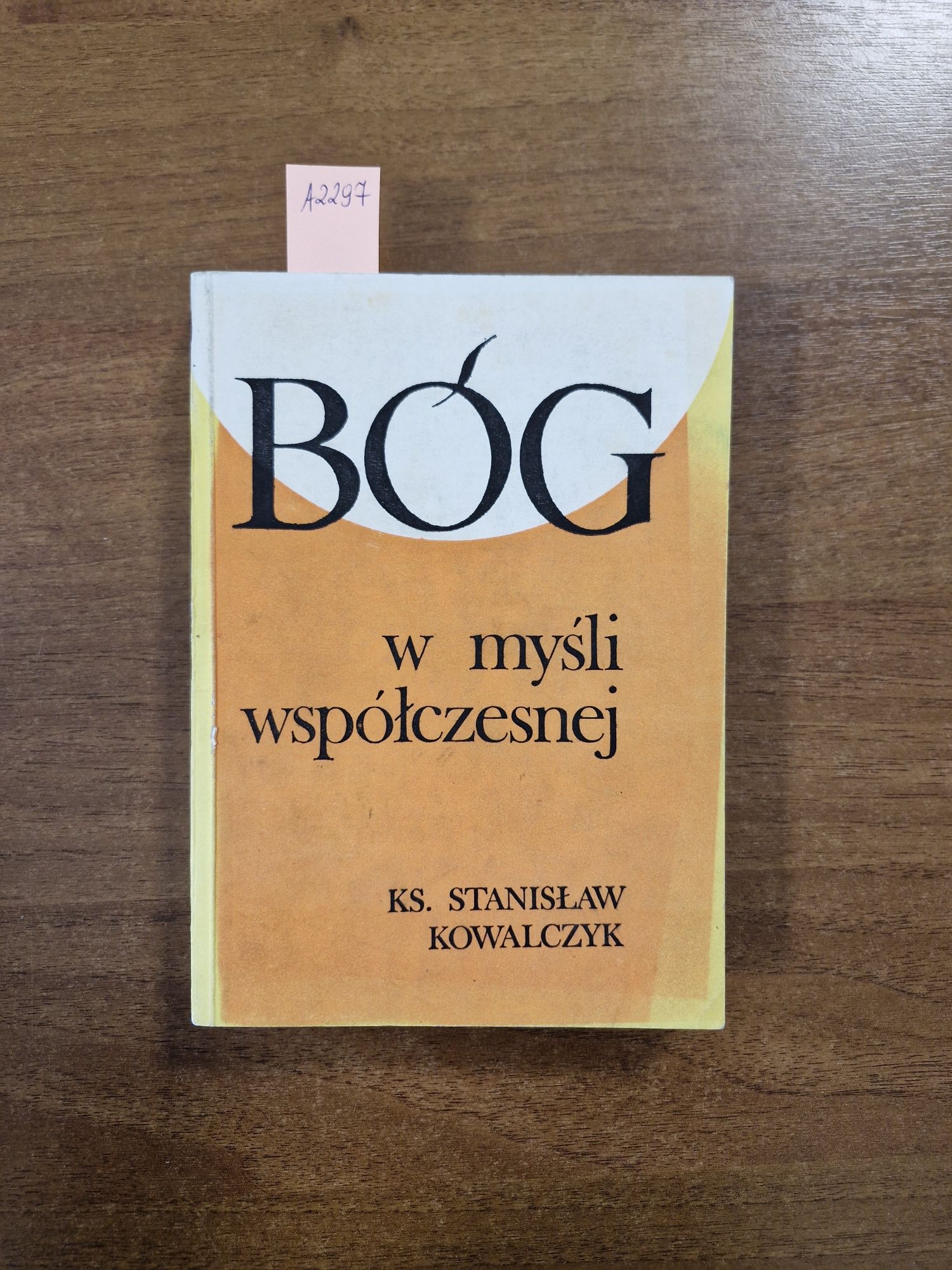 A2297. "Bóg w myśli współczesnej" Ks. Stanisław Kowalczyk