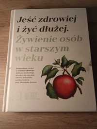 Jeść zdrowiej i żyć dłużej. Żywienie osób w starszym wieku.