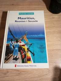 Mauritius, Reunion, Seszele Podróże Marzeń