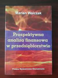 Prospektywna analiza finansowa w przedsiębiorstwie; Marian Walczak